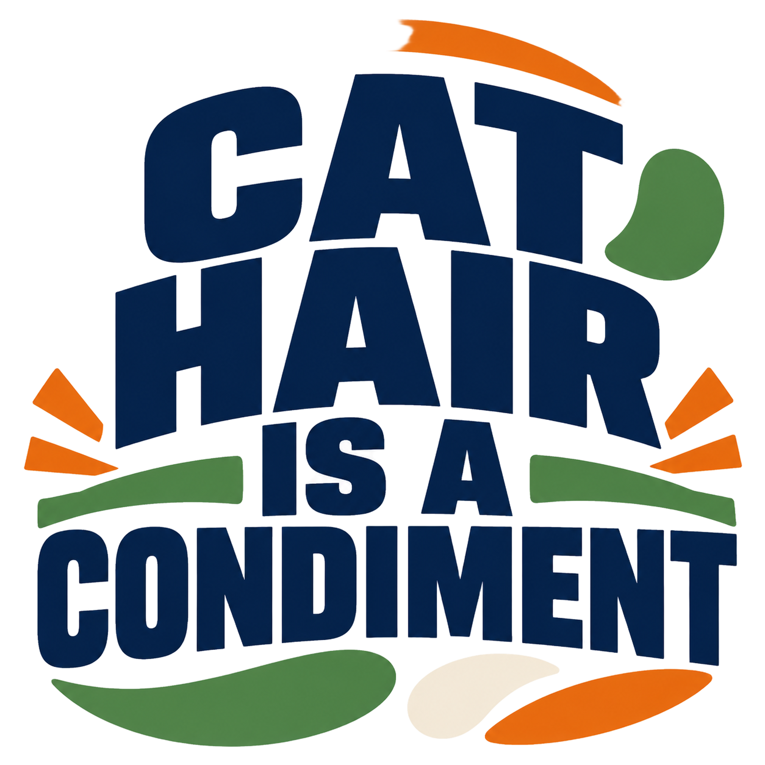 CAT HAIR IS A CONDIMENT