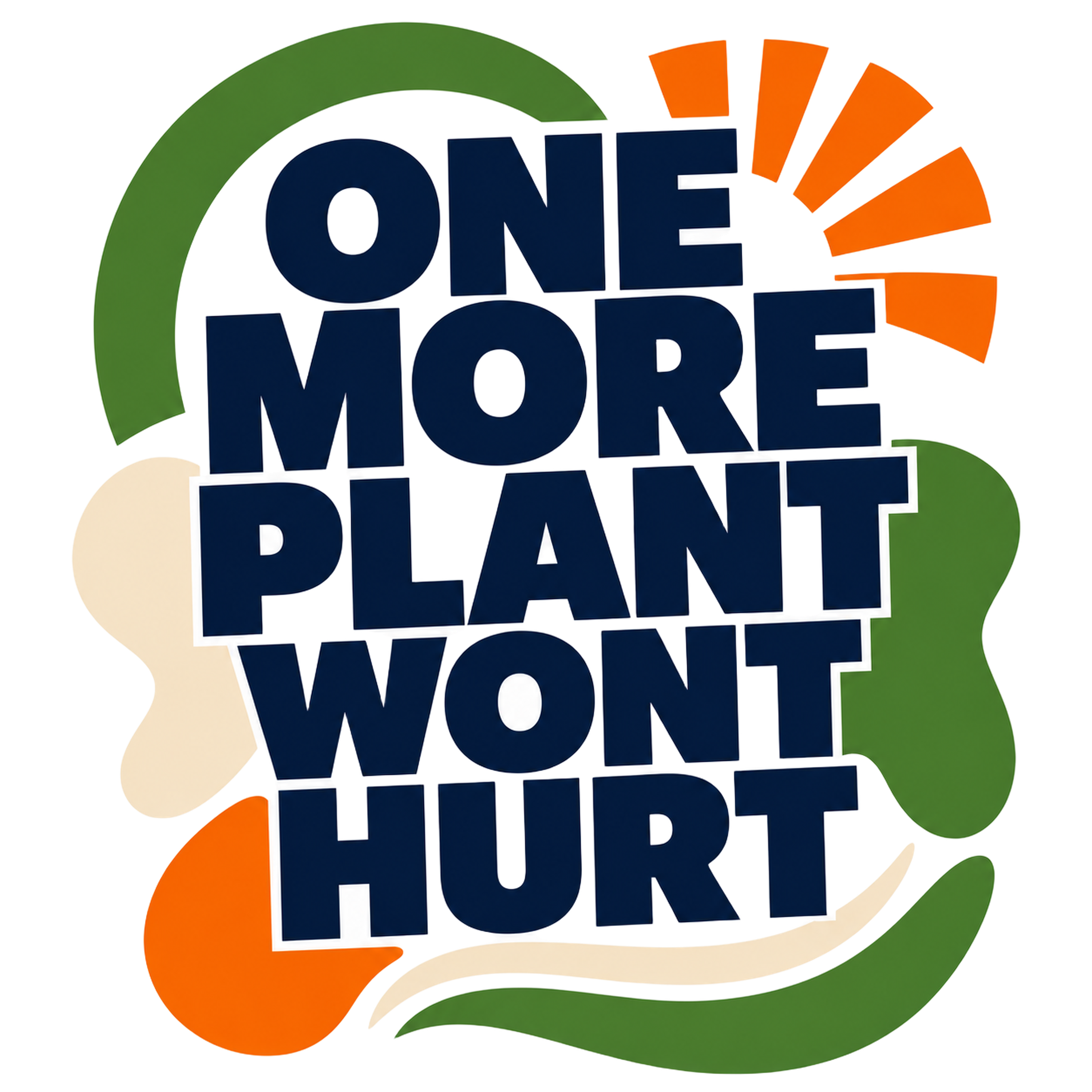 ONE MORE PLANT WONT HURT
