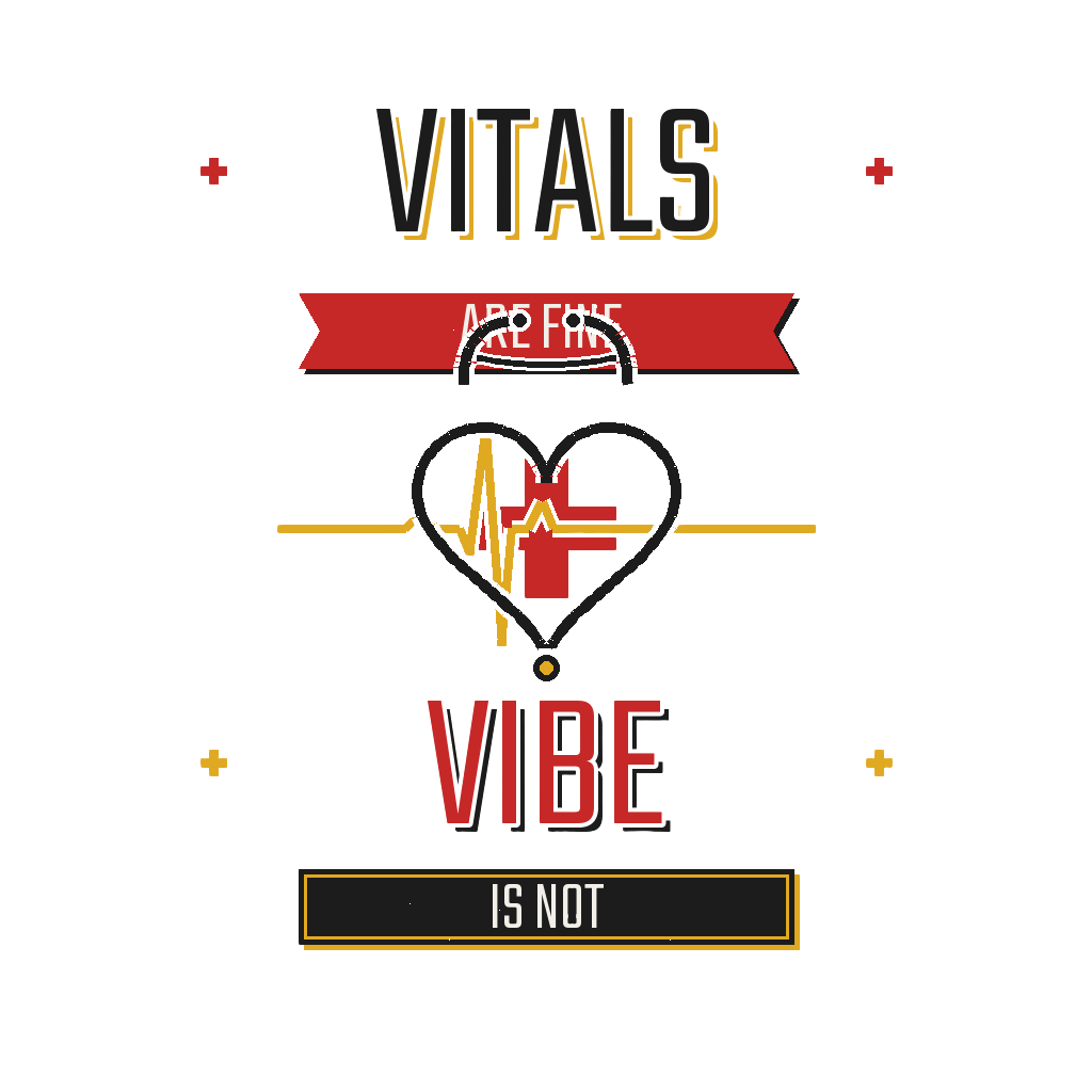 Vitals are fine, vibe is not