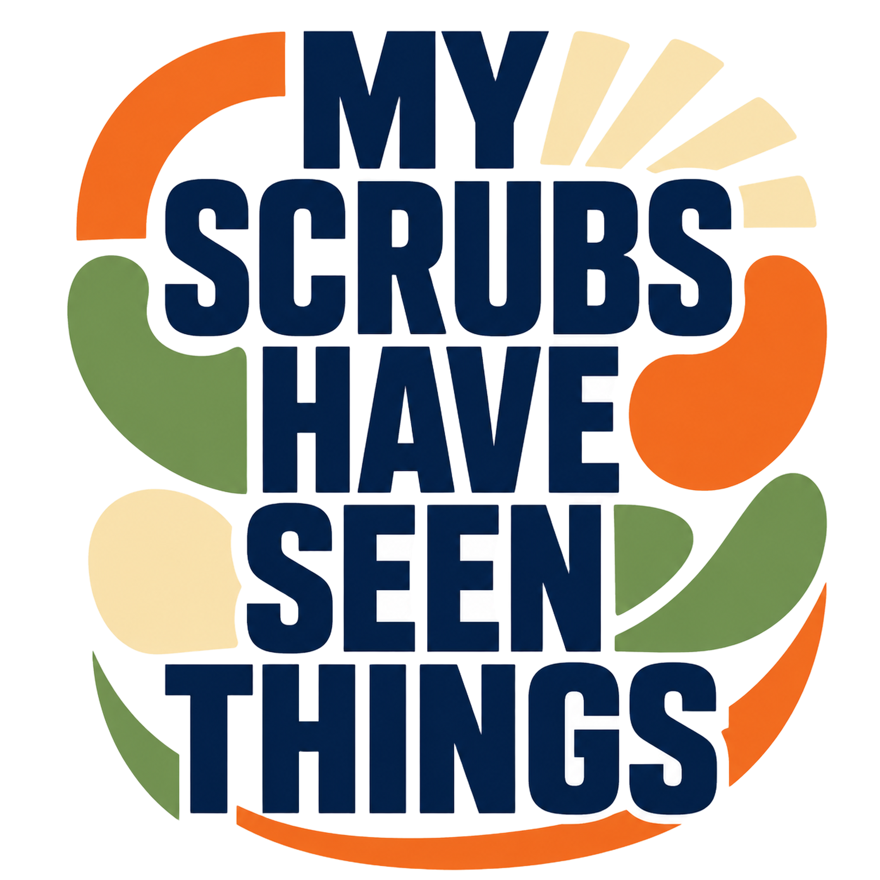 my scrubs have seen things