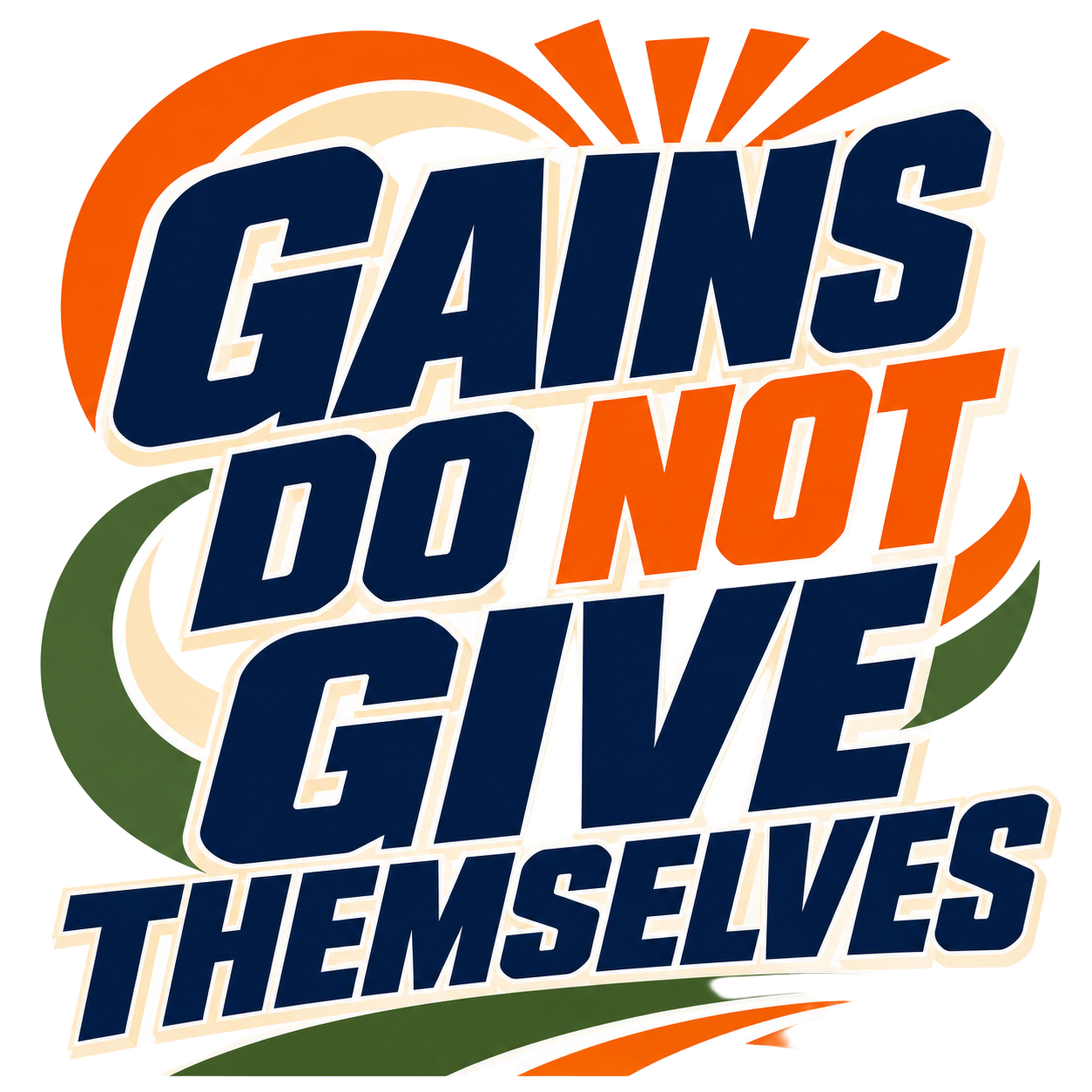 GAINS DO NOT GIVE THEMSELVES