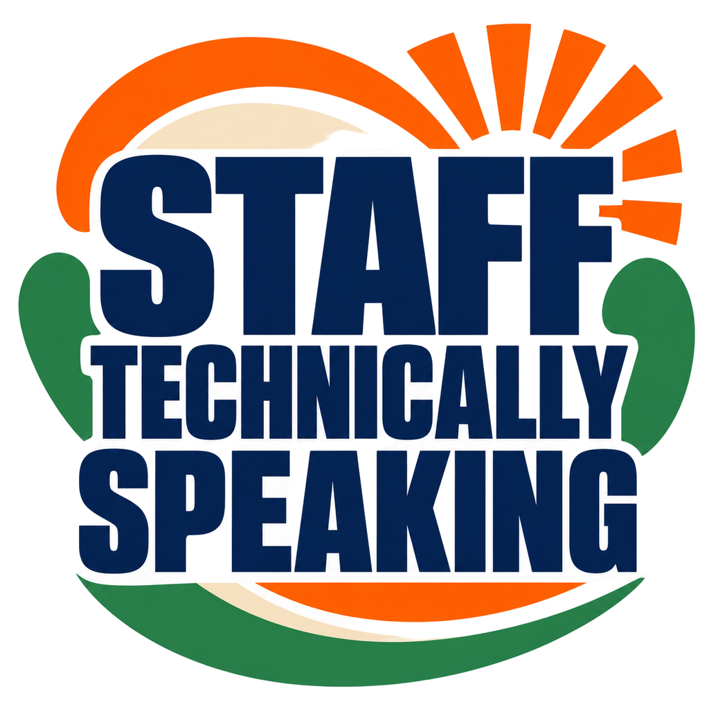 STAFF TECHNICALLY SPEAKING