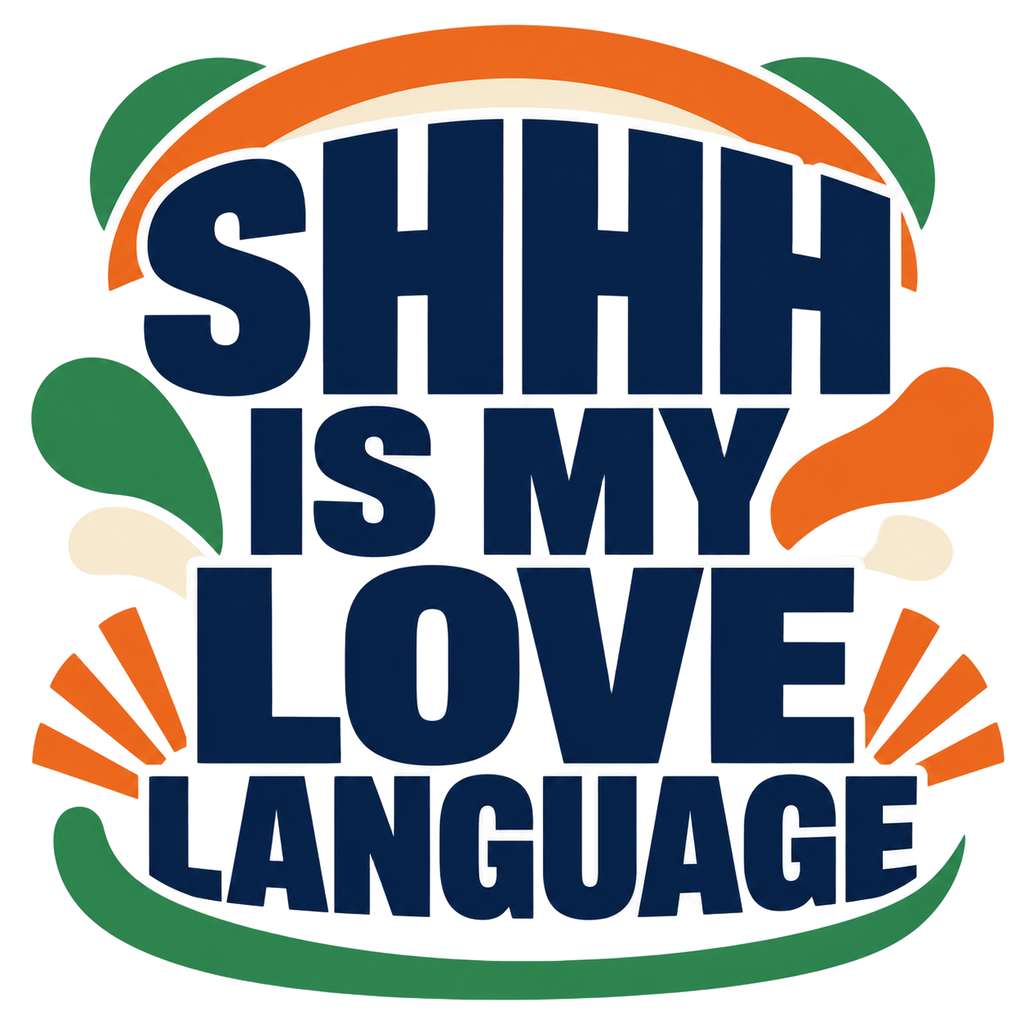 SHHH IS MY LOVE LANGUAGE