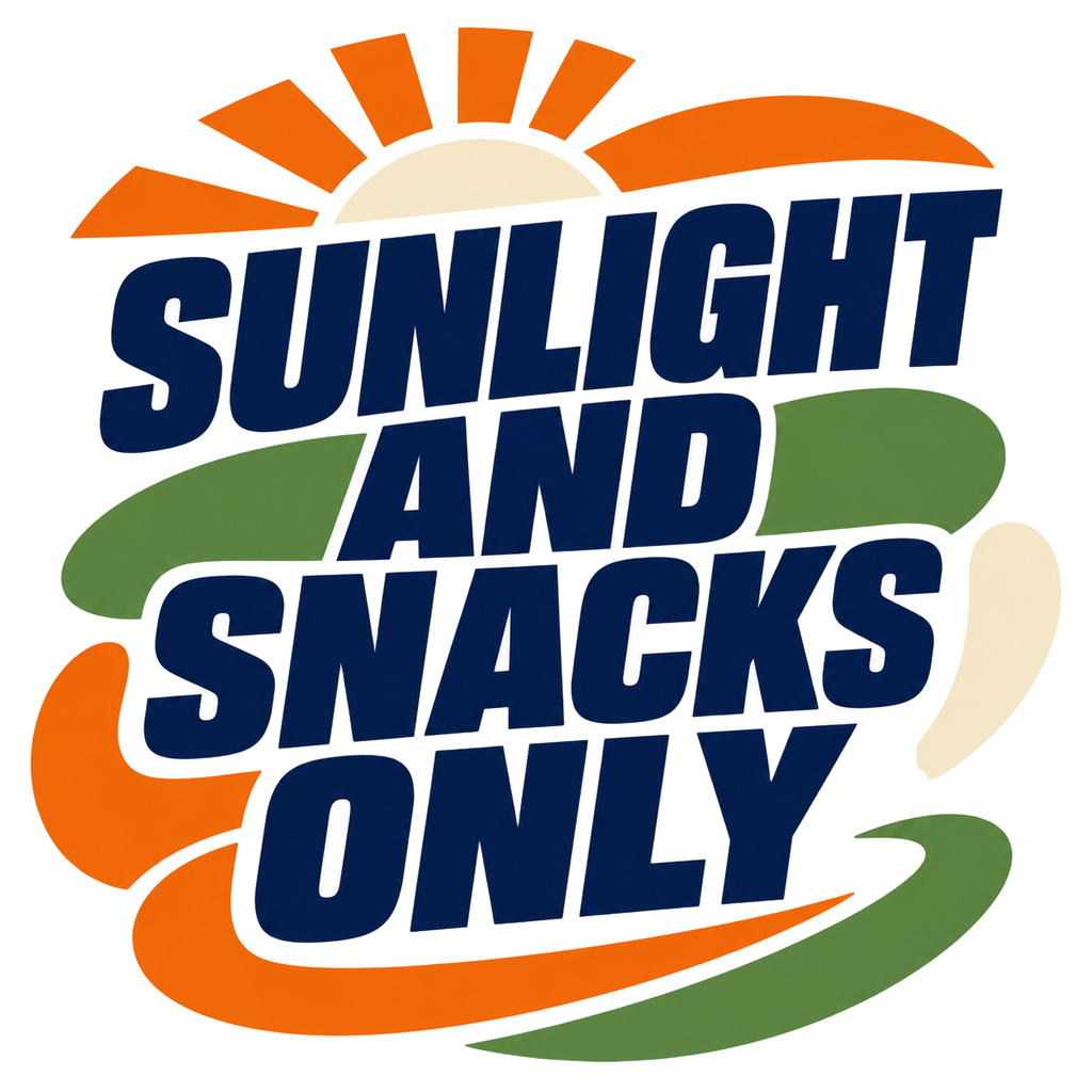 SUNLIGHT AND SNACKS ONLY