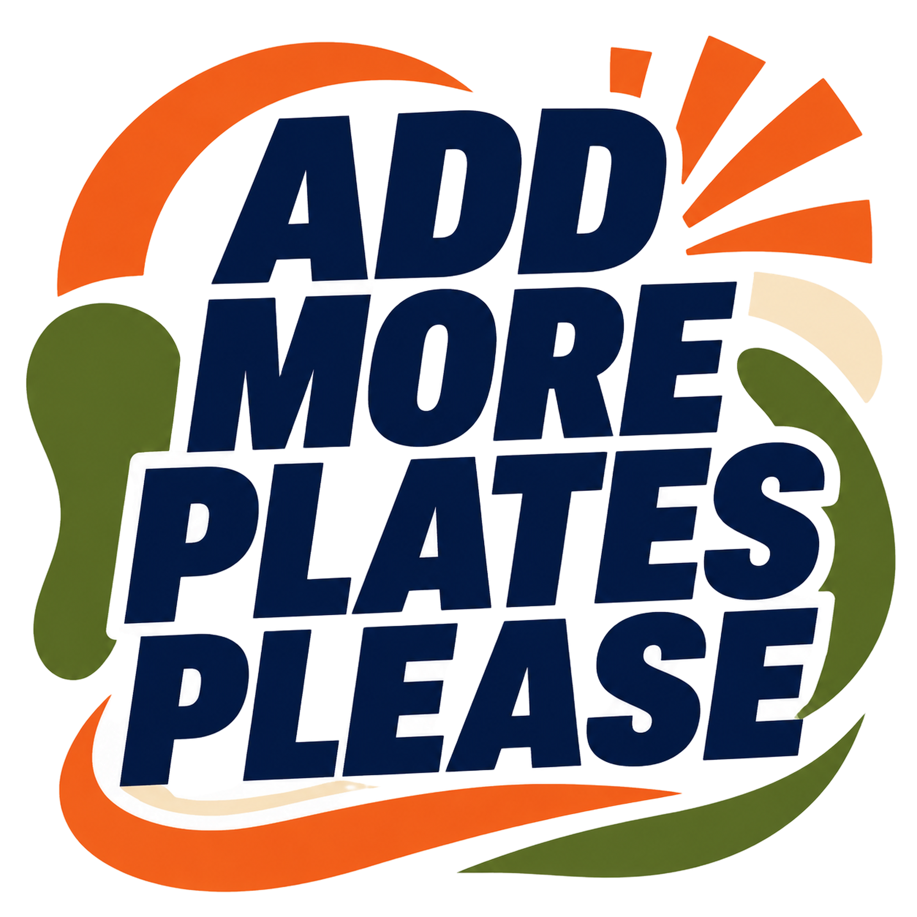 ADD MORE PLATES PLEASE