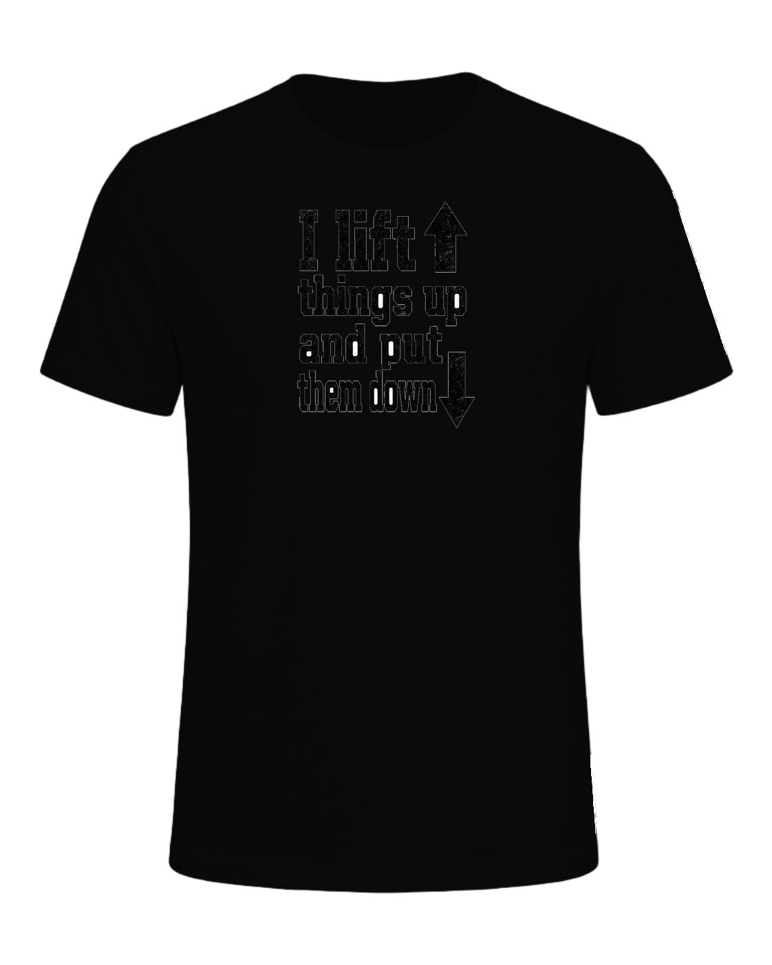 I lift things up and put them down — Black