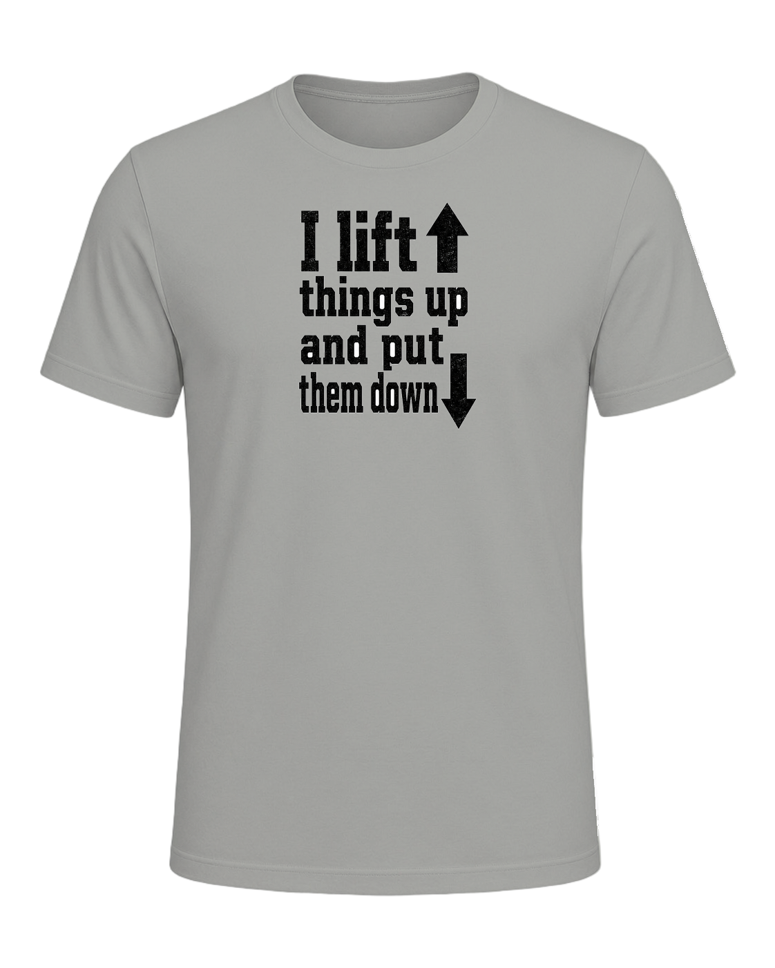 I lift things up and put them down — Gray