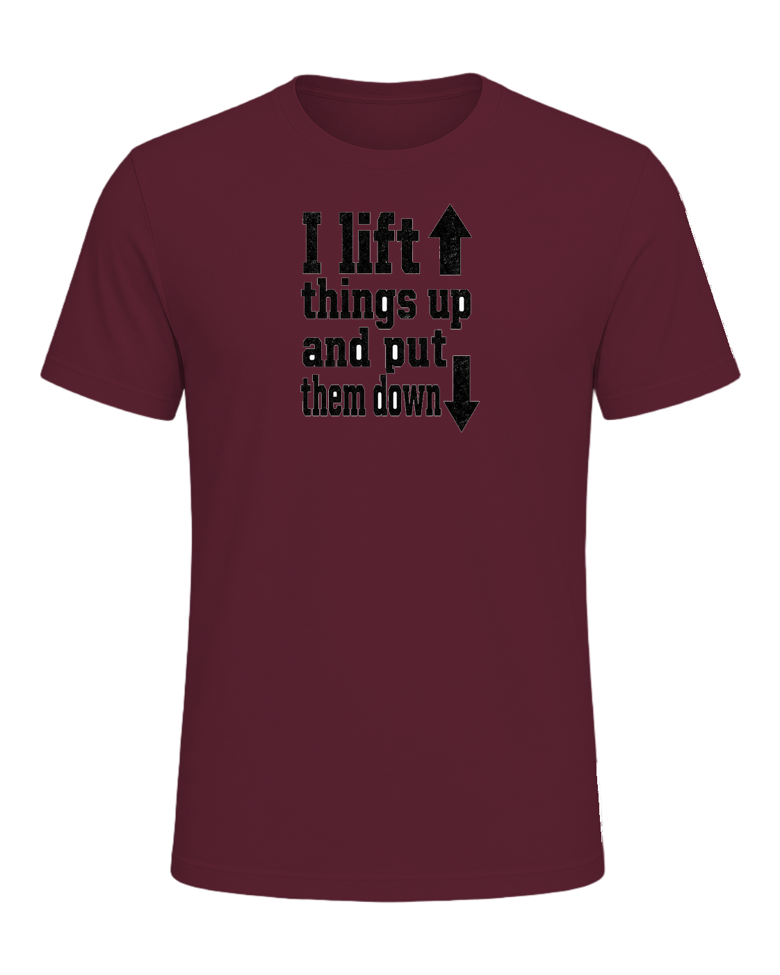 I lift things up and put them down — Maroon