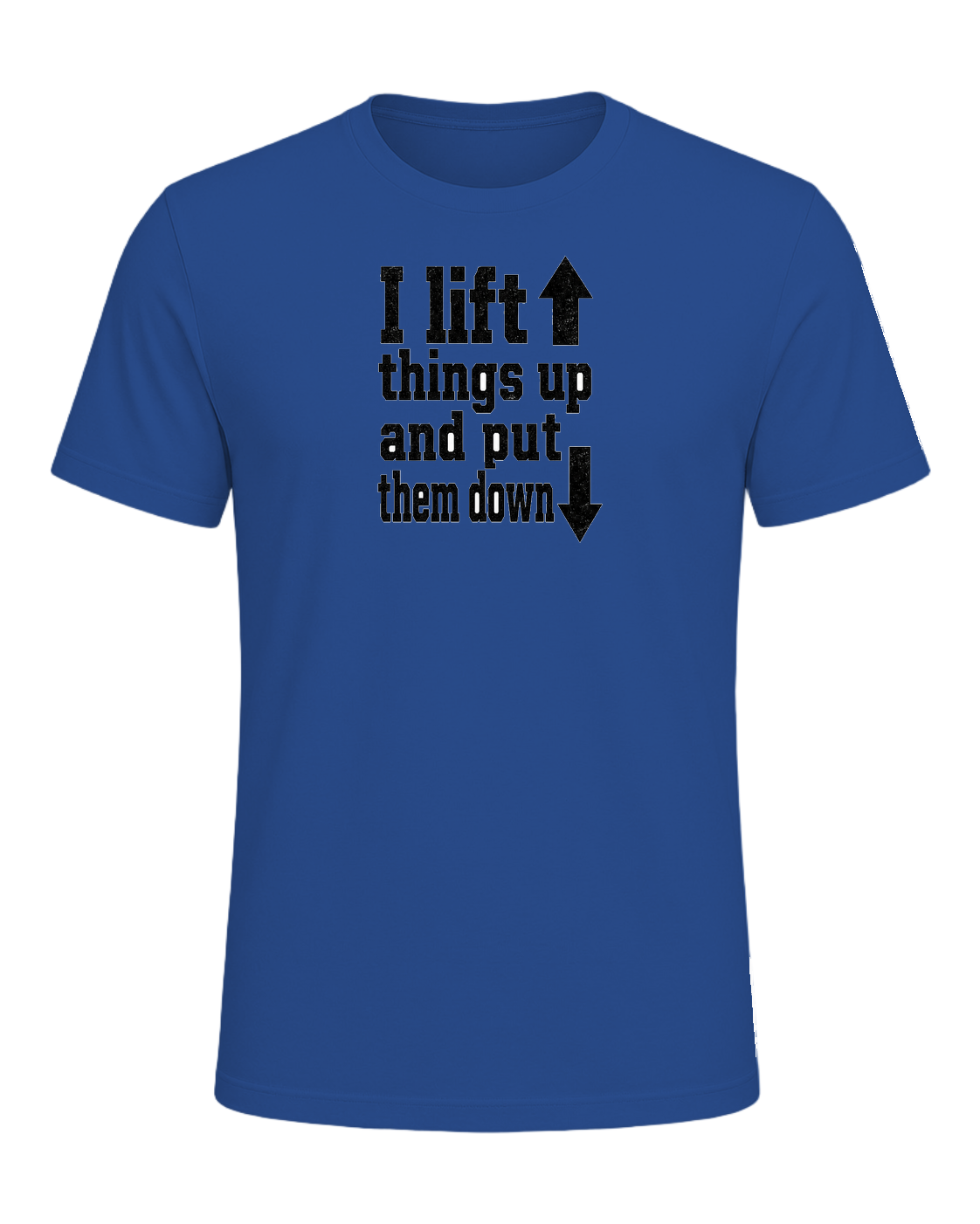 I lift things up and put them down — Royal