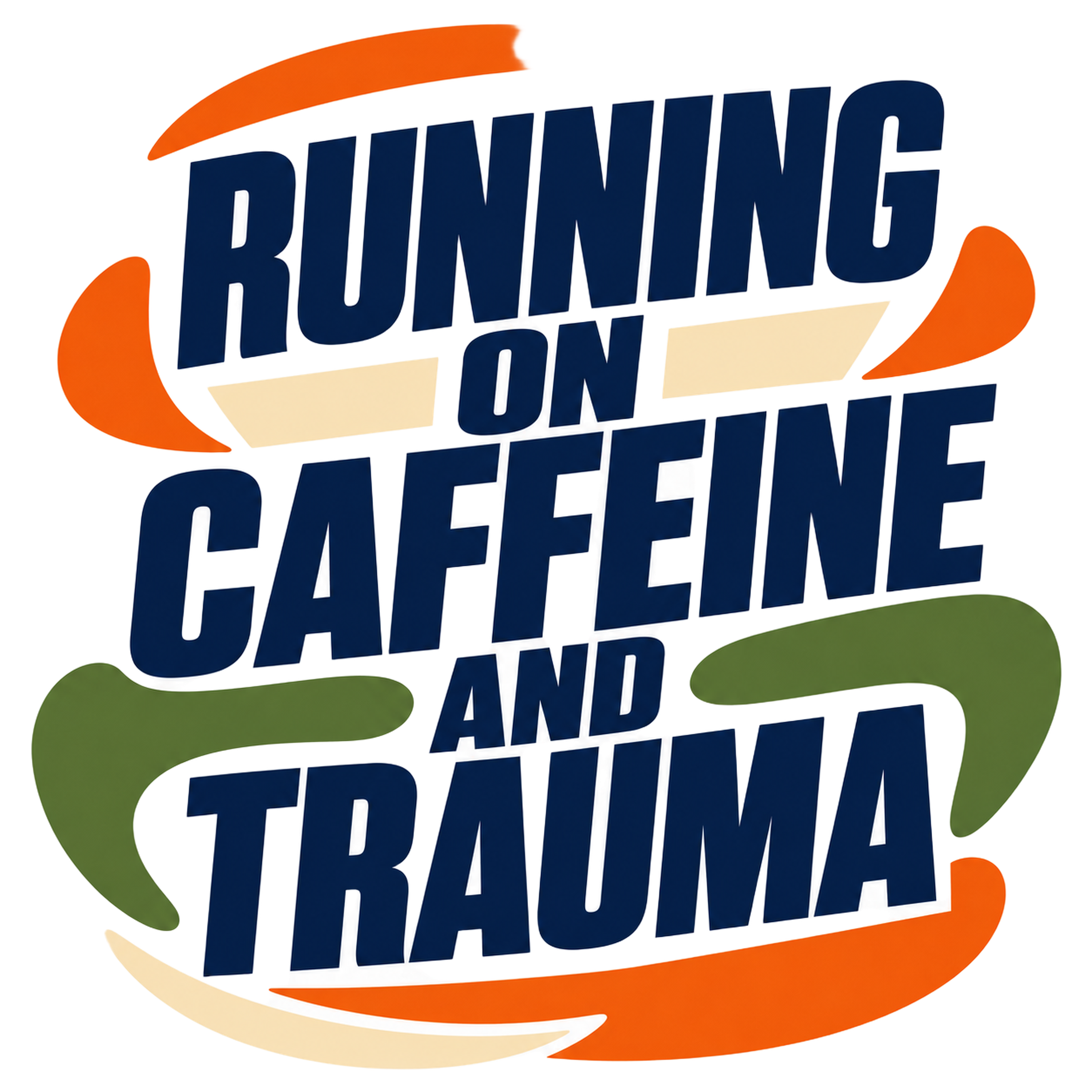 RUNNING ON CAFFEINE AND TRAUMA