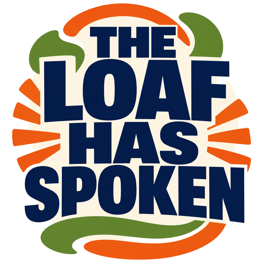 THE LOAF HAS SPOKEN
