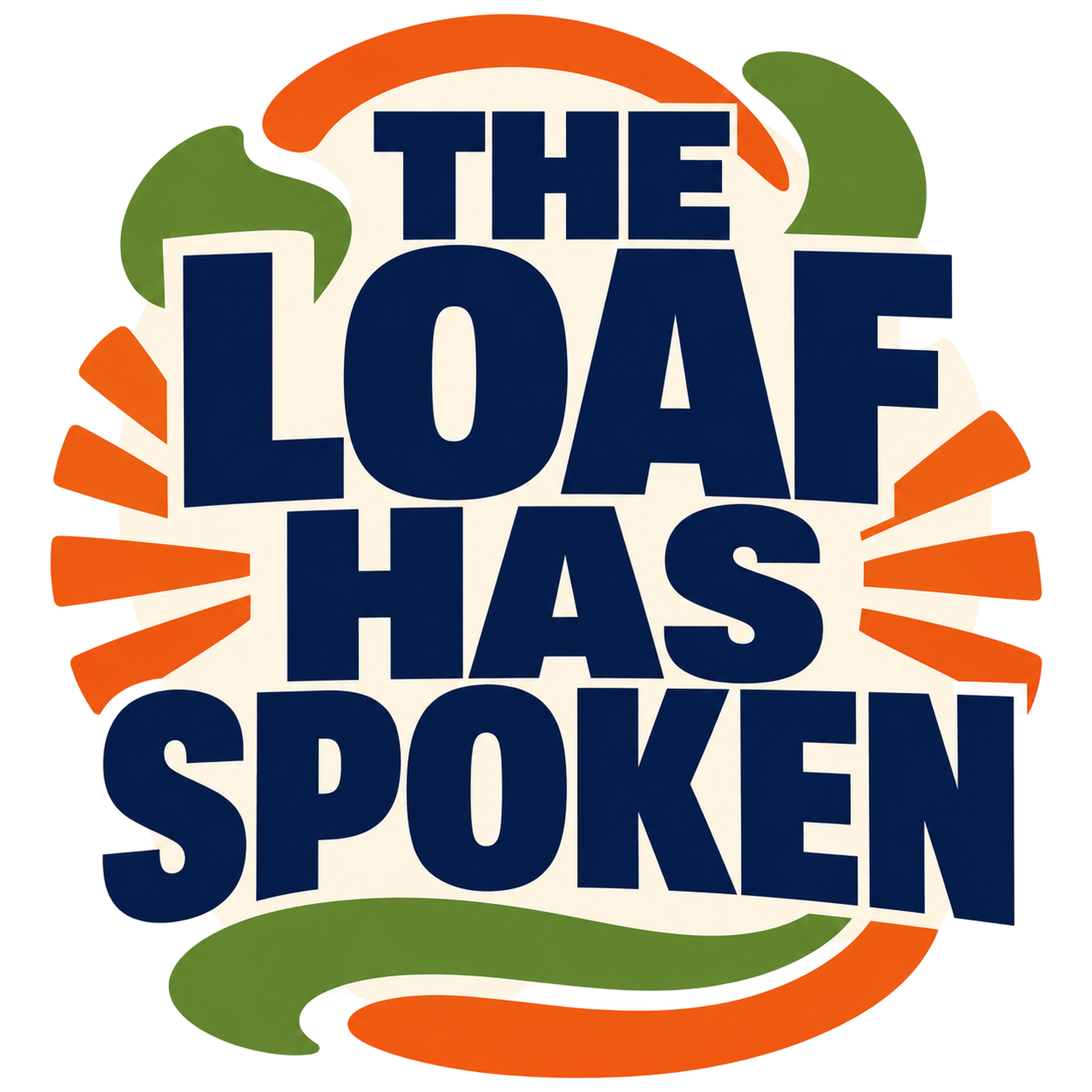 THE LOAF HAS SPOKEN