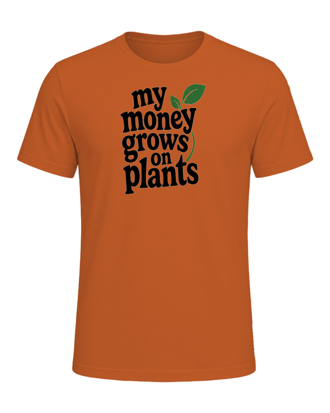 my money grows on plants — Orange