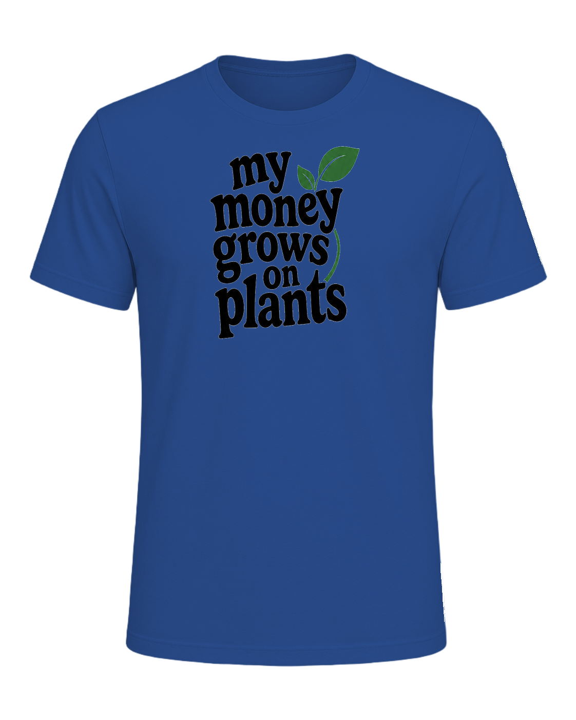 my money grows on plants — Royal
