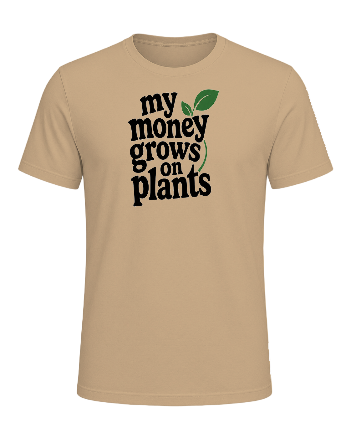 my money grows on plants — Tan