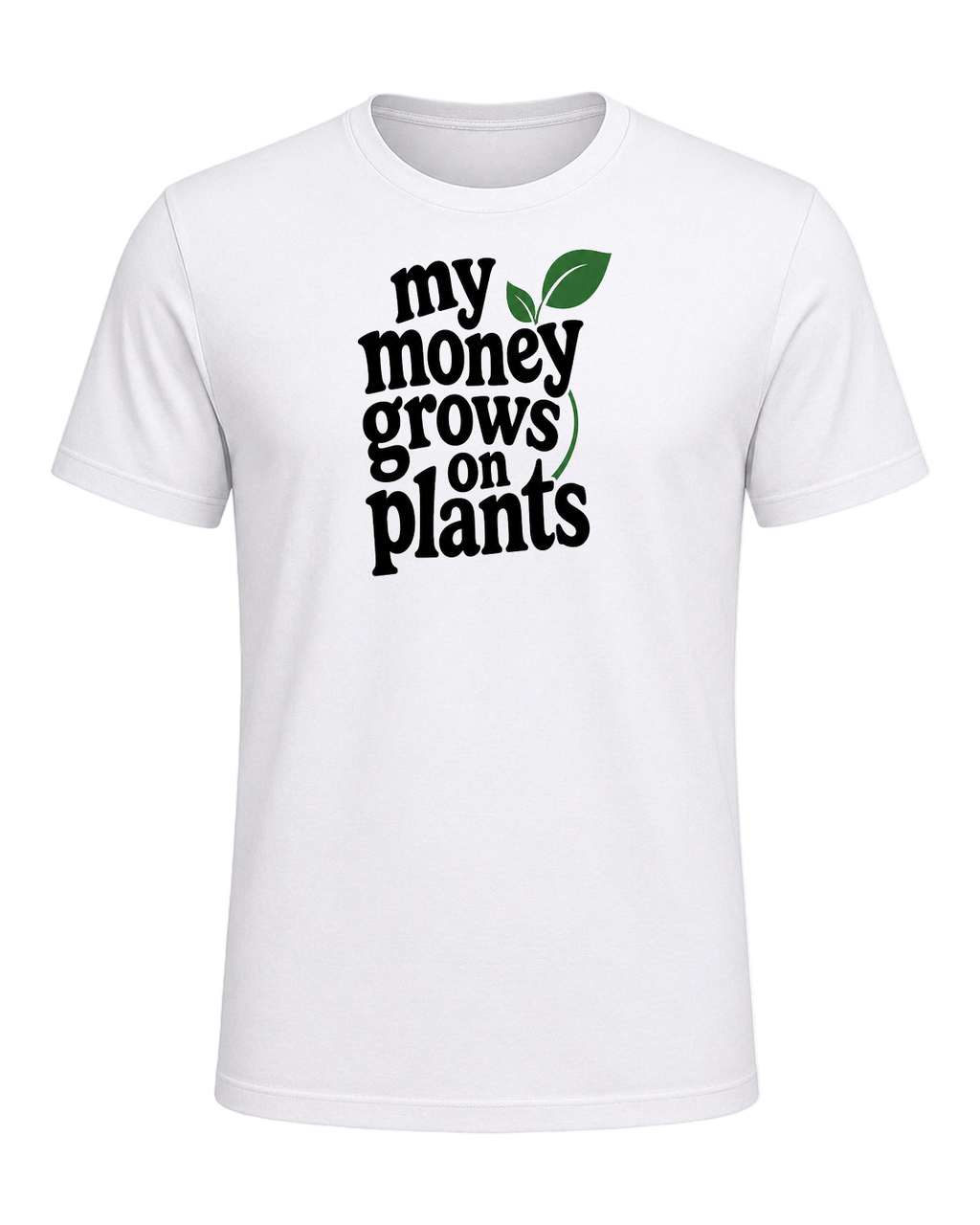 my money grows on plants — White
