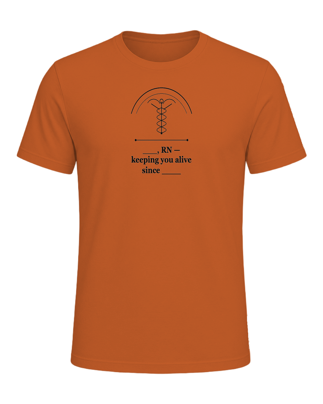 ___, RN — keeping you alive since ____ — Orange