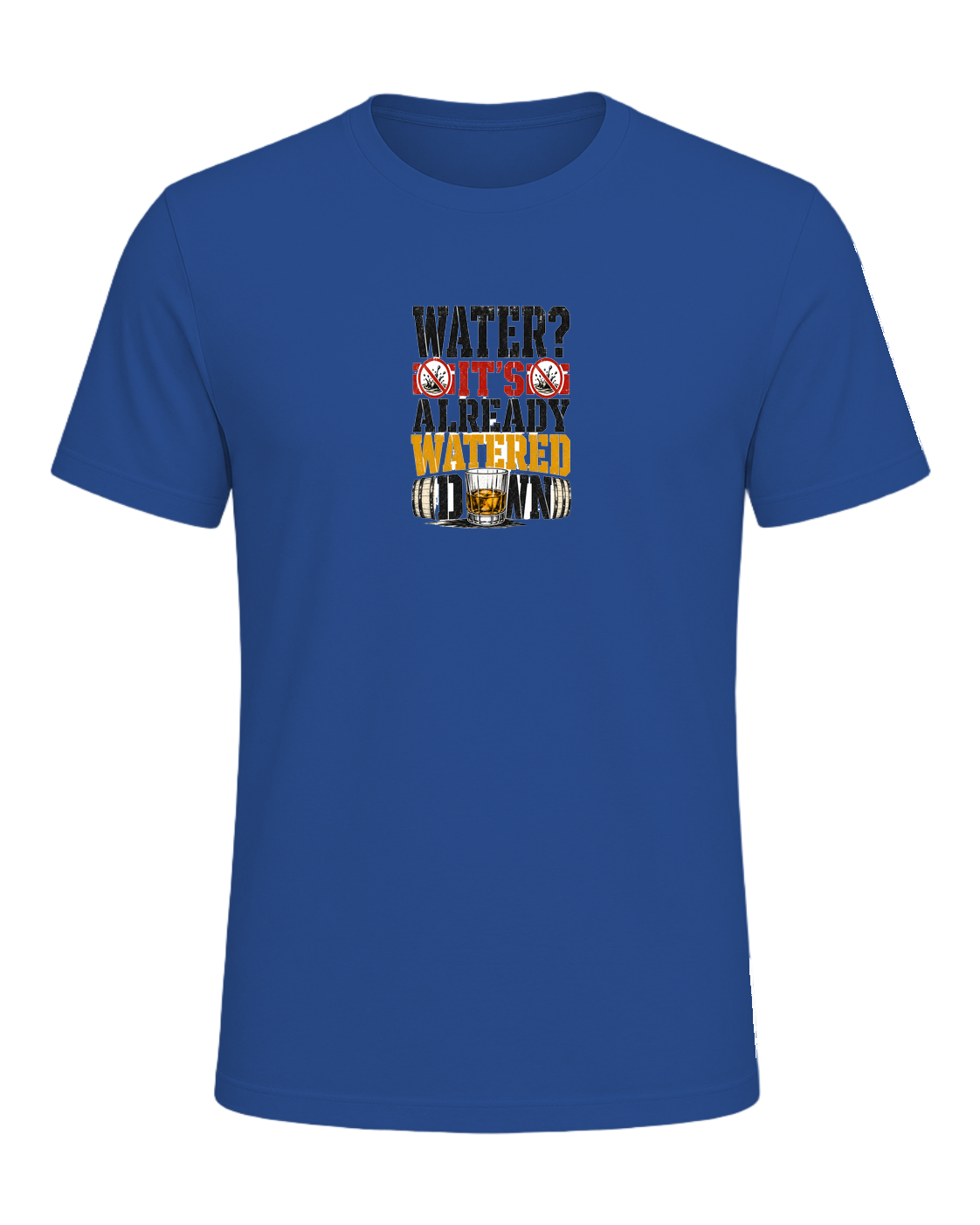 WATER? IT'S ALREADY WATERED DOWN — Royal