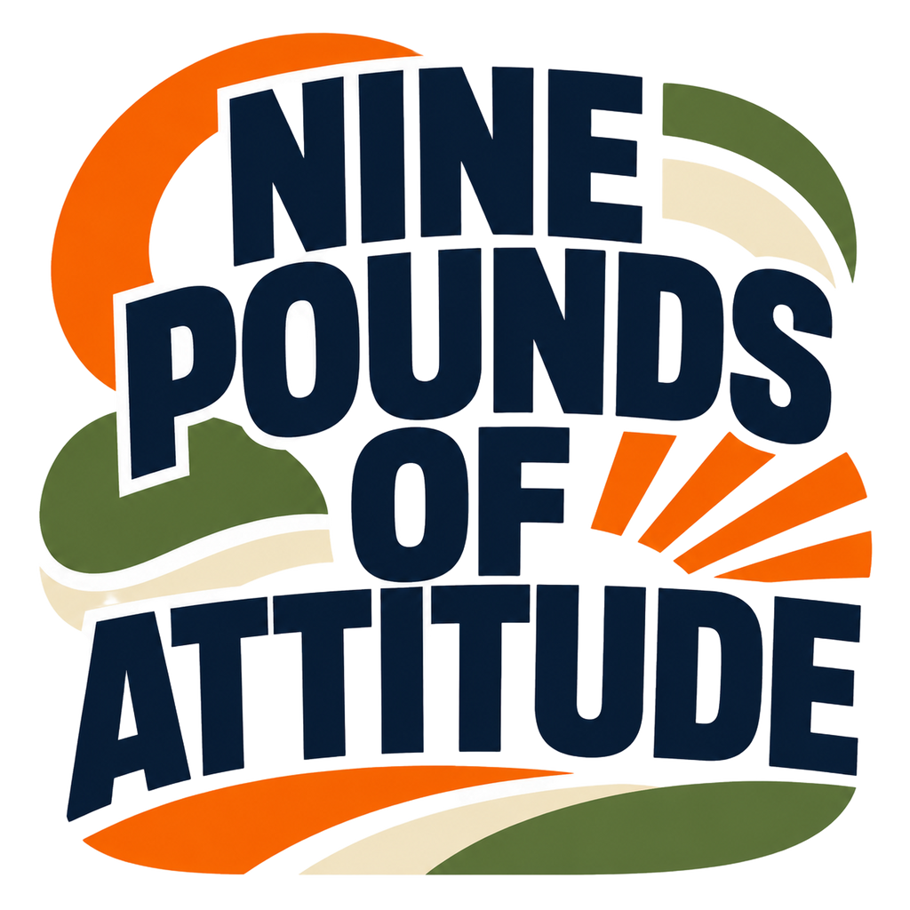 NINE POUNDS OF ATTITUDE