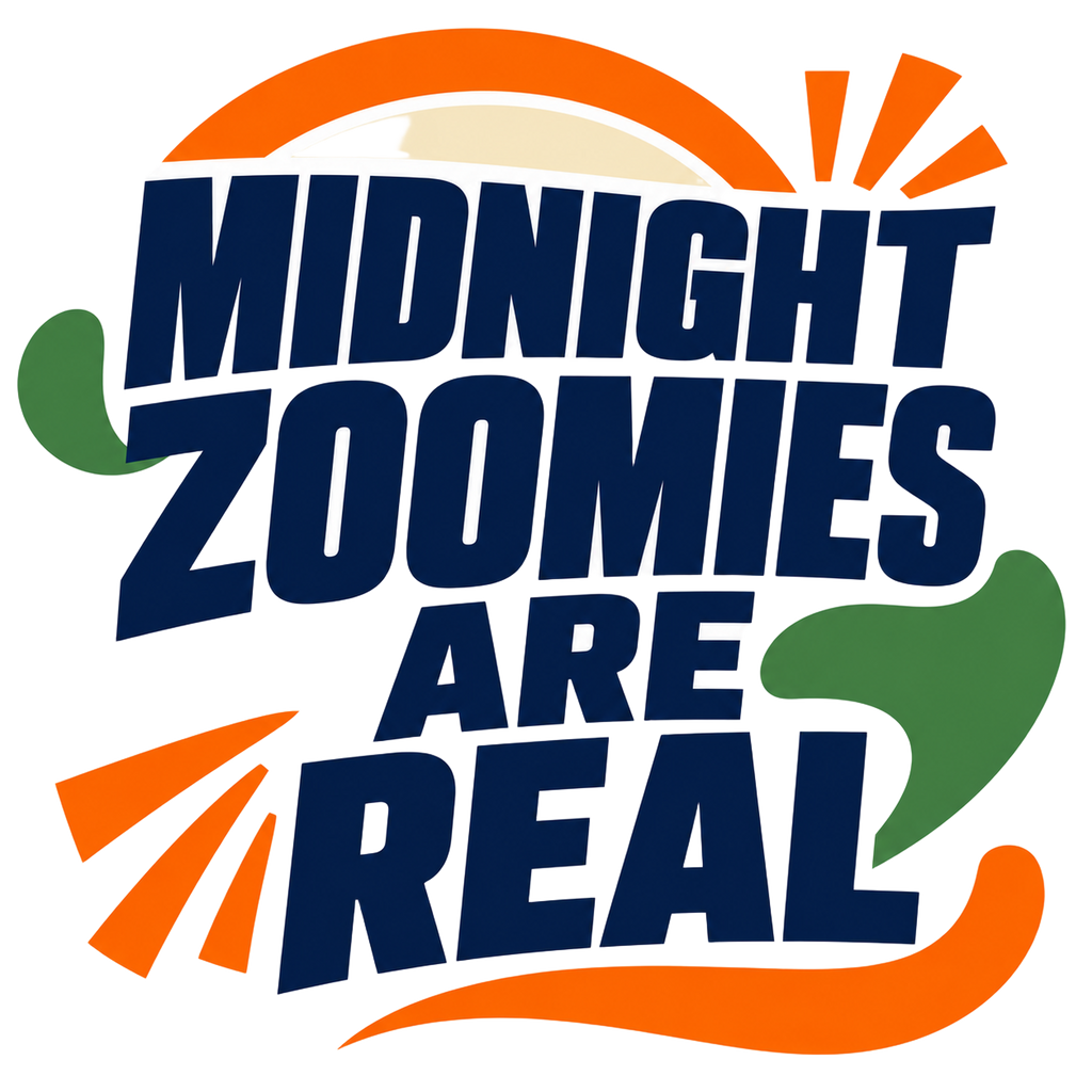 MIDNIGHT ZOOMIES ARE REAL