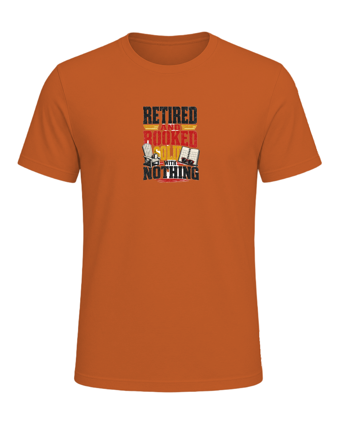 Retired and booked solid with nothing — Orange