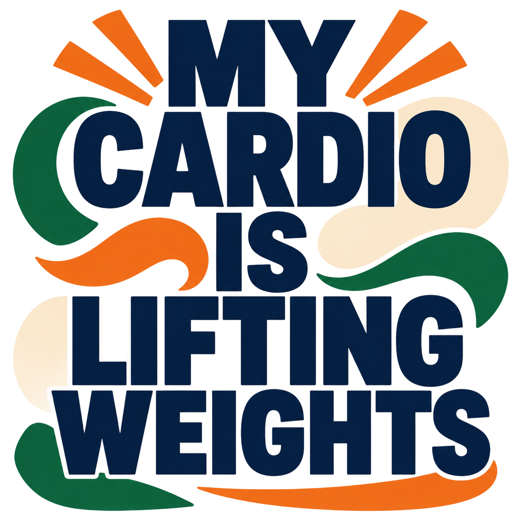 MY CARDIO IS LIFTING WEIGHTS