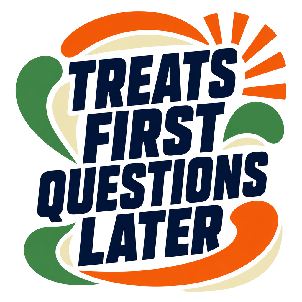 TREATS FIRST QUESTIONS LATER