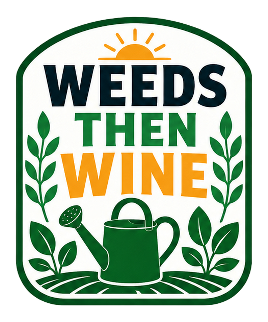 WEEDS THEN WINE