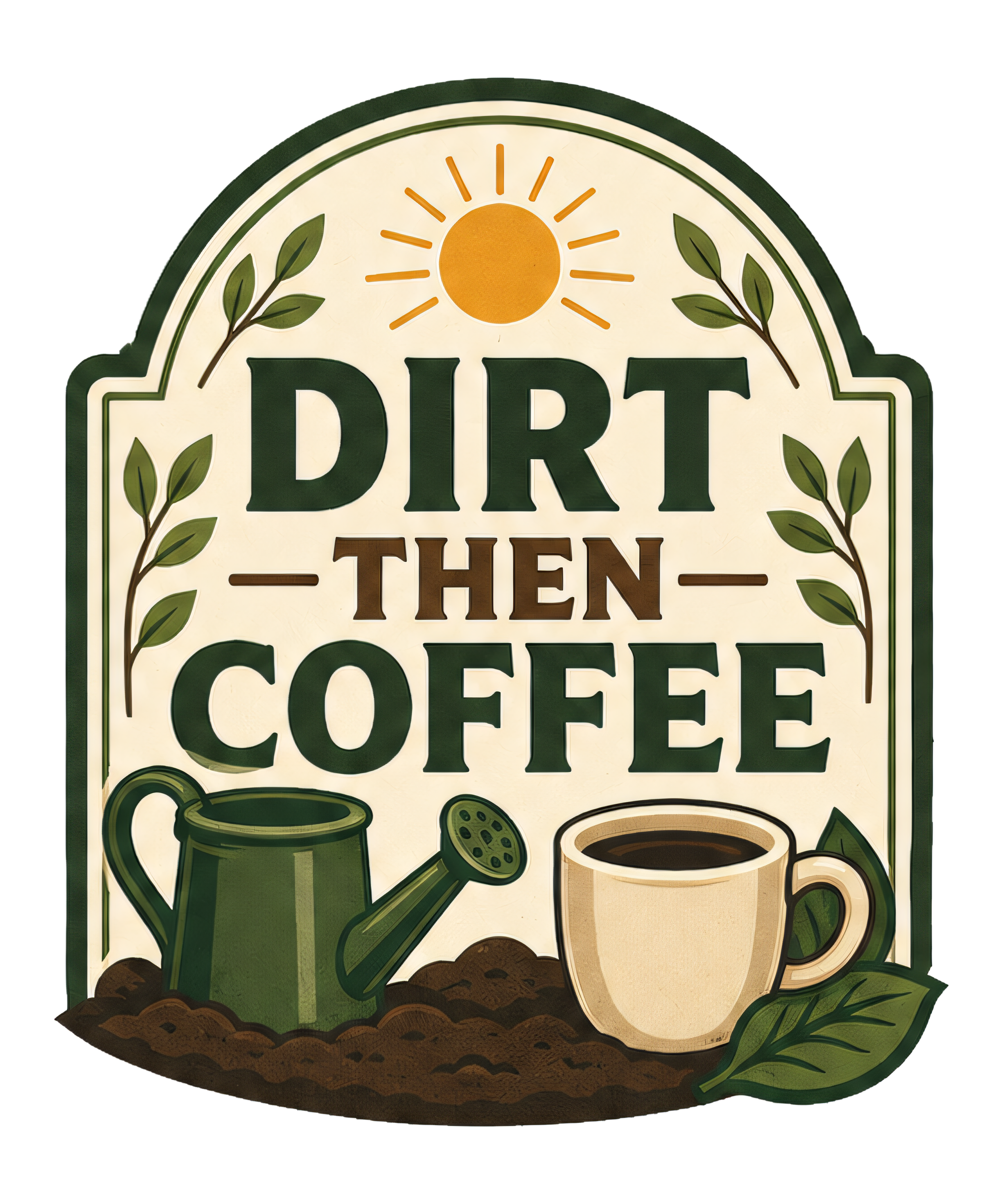 DIRT THEN COFFEE