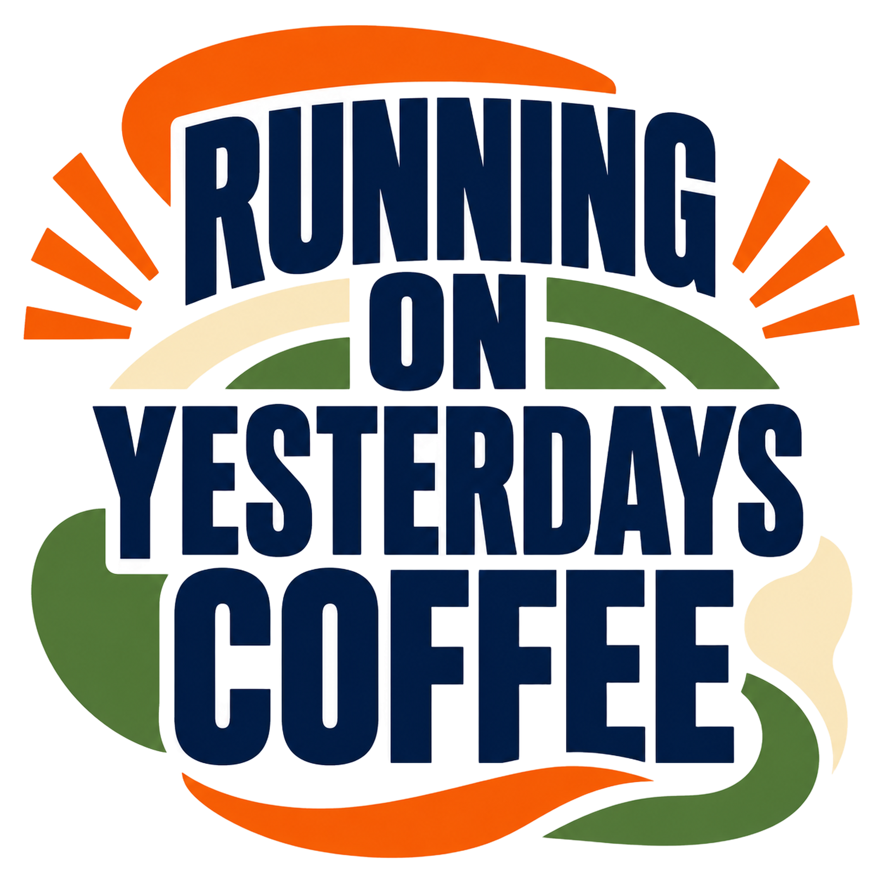 RUNNING ON YESTERDAYS COFFEE