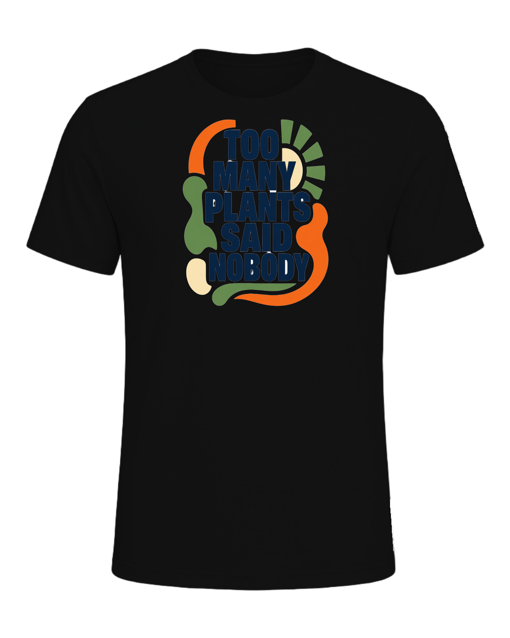 TOO MANY PLANTS SAID NOBODY — Vintage Black