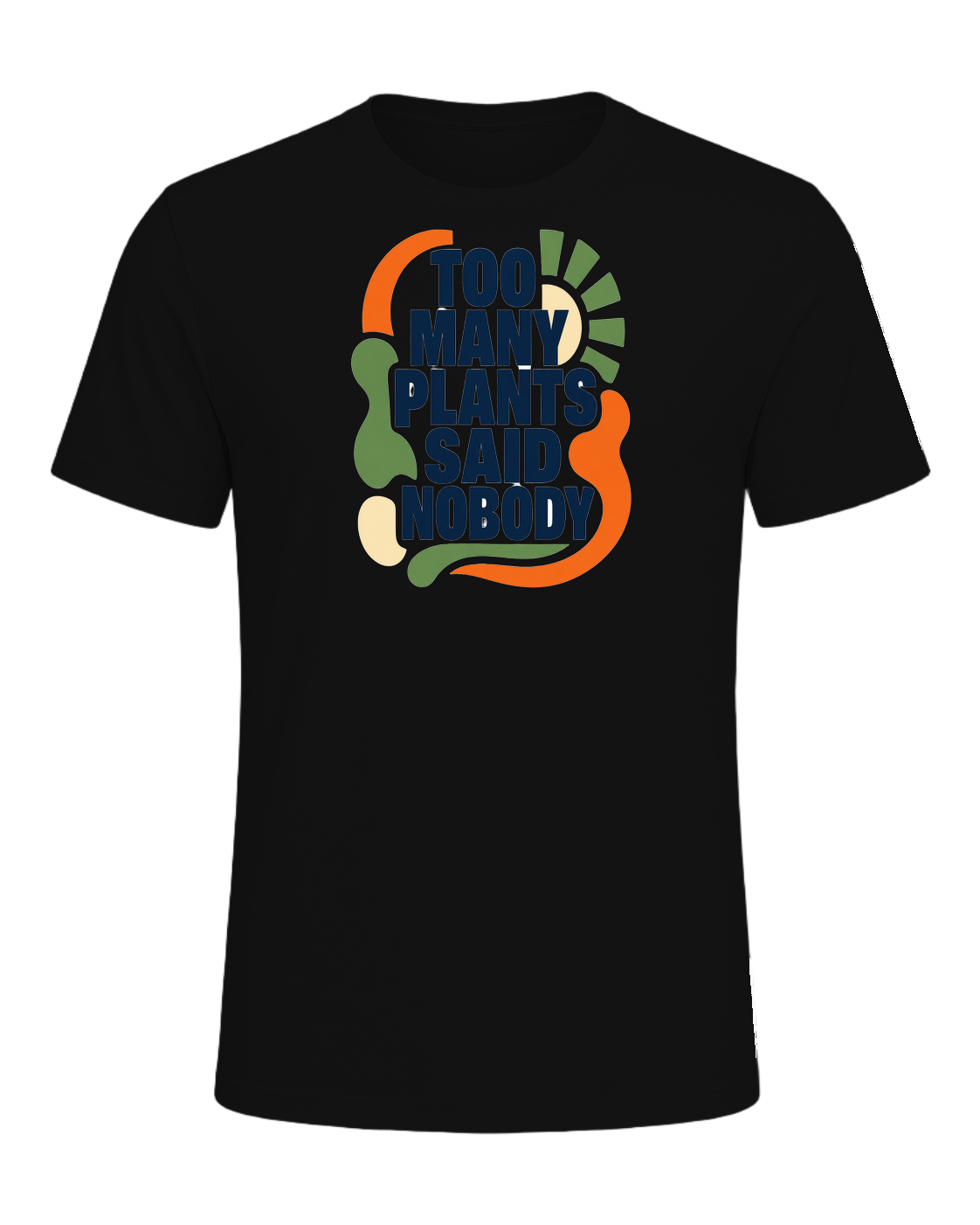 TOO MANY PLANTS SAID NOBODY — Vintage Black