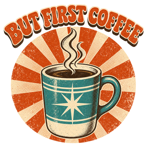 BUT FIRST COFFEE