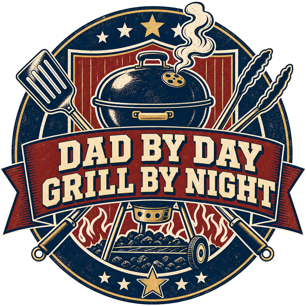 DAD BY DAY GRILL BY NIGHT