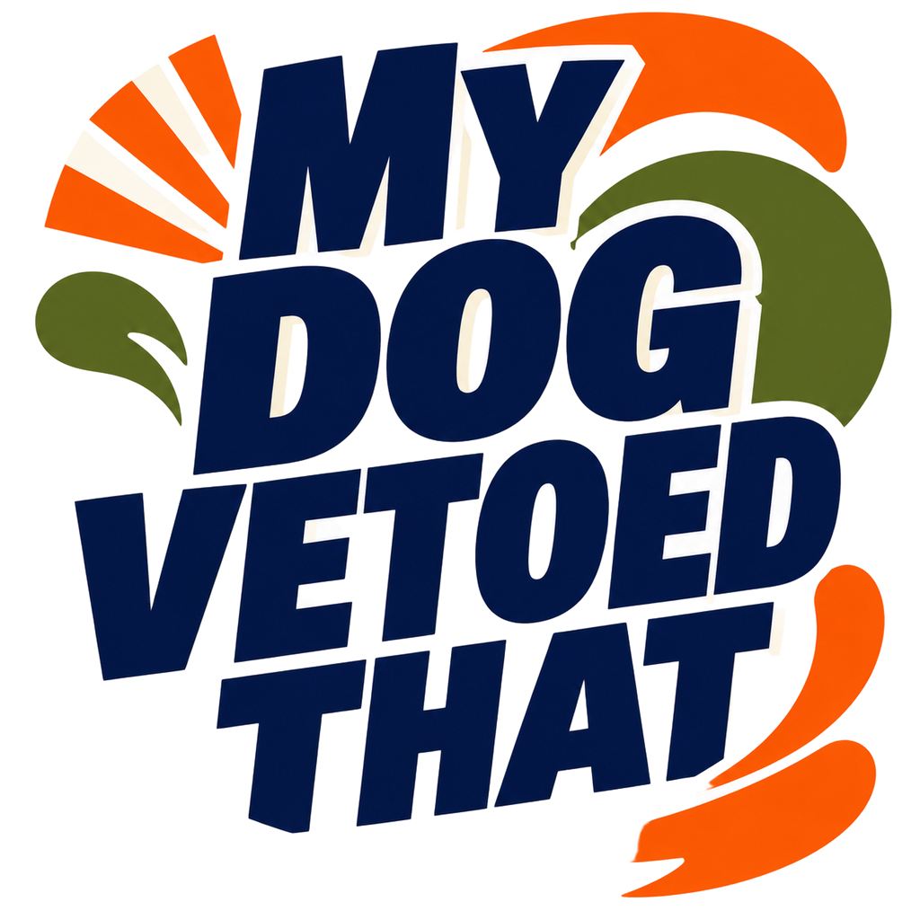 MY DOG VETOED THAT
