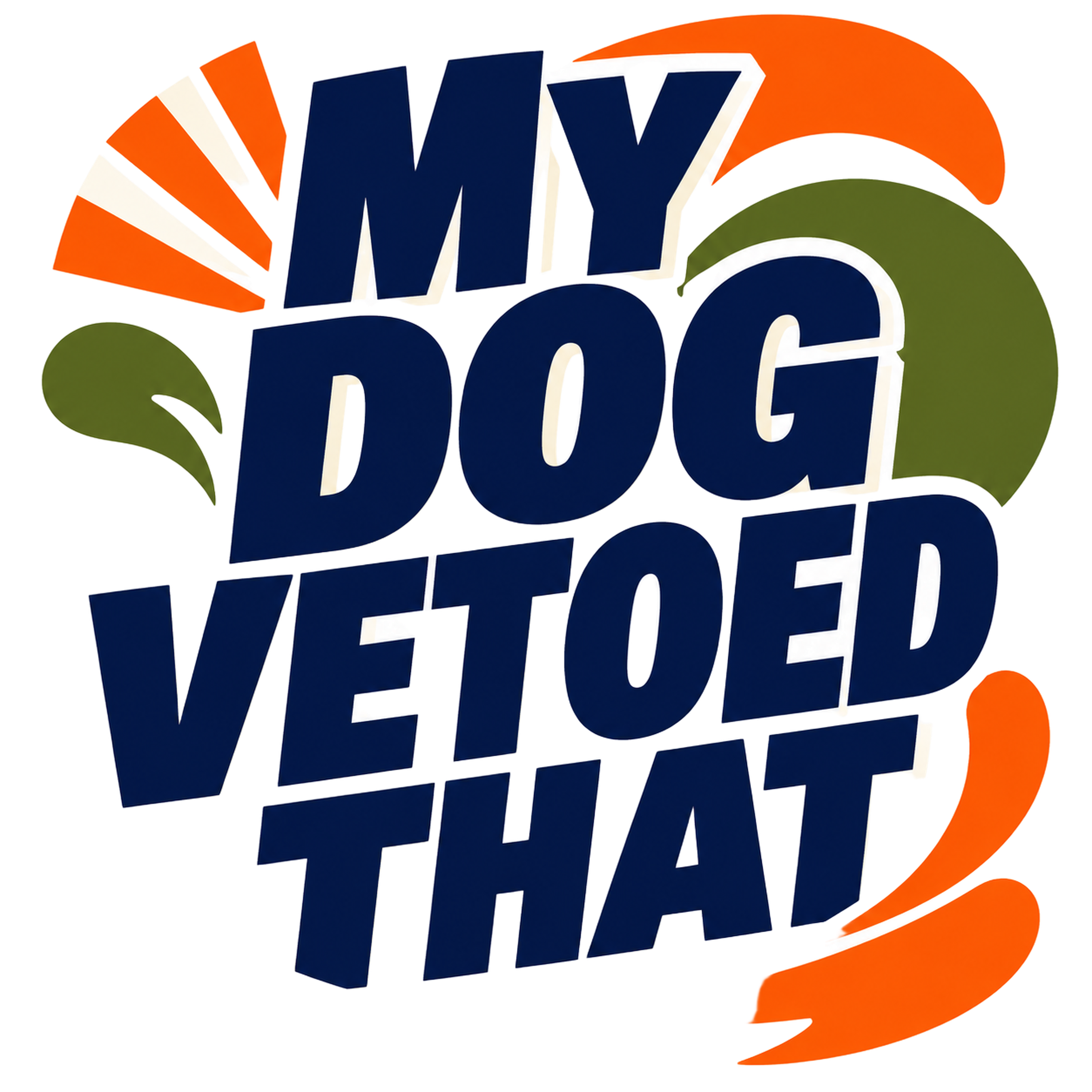 MY DOG VETOED THAT