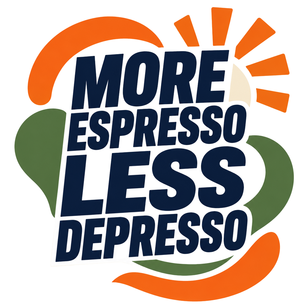 MORE ESPRESSO LESS DEPRESSO