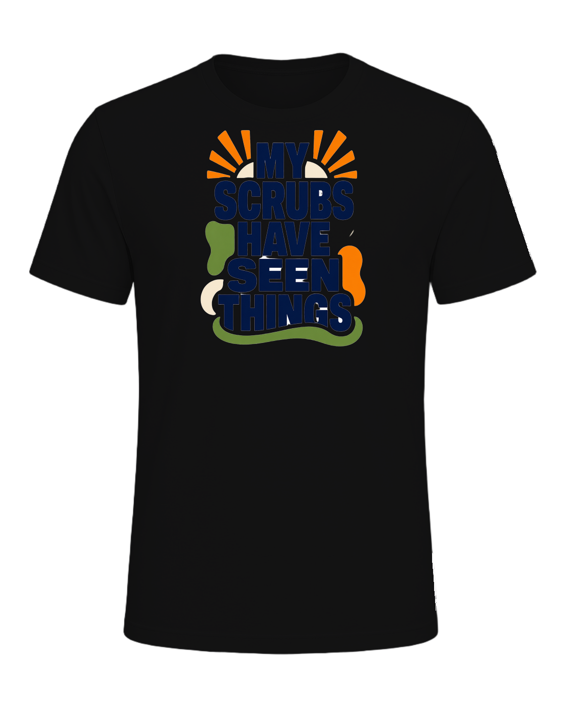 MY SCRUBS HAVE SEEN THINGS — Vintage Black