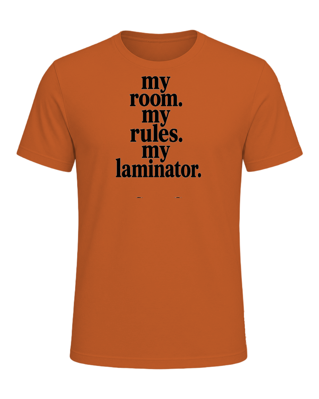 my room. my rules. my laminator. — Orange