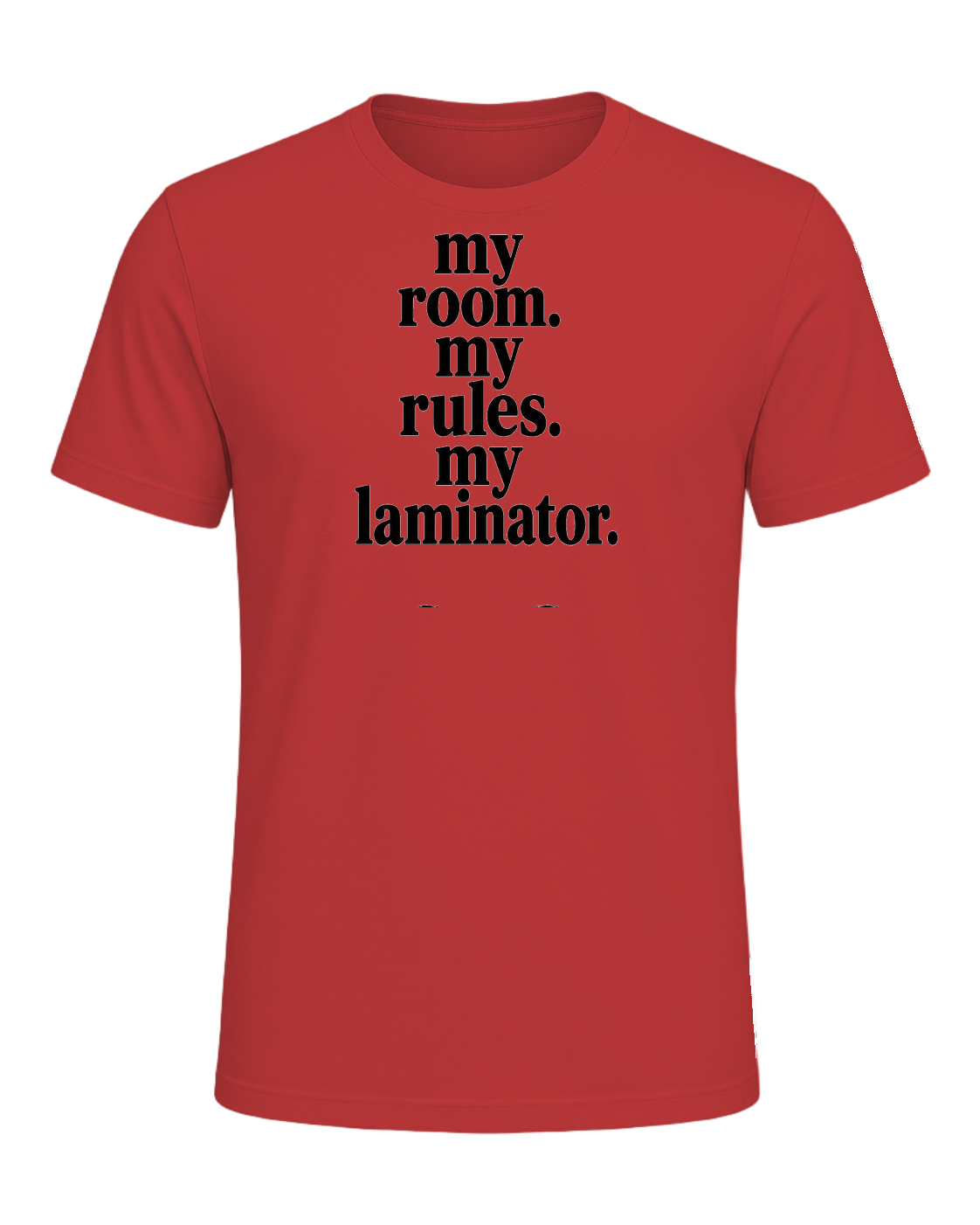 my room. my rules. my laminator. — Red
