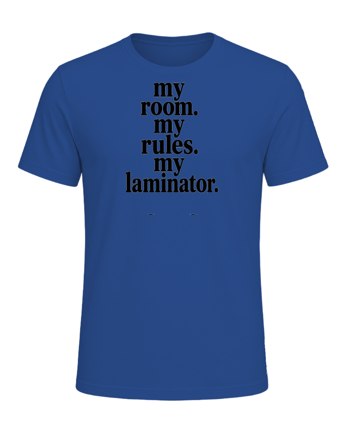 my room. my rules. my laminator. — Royal
