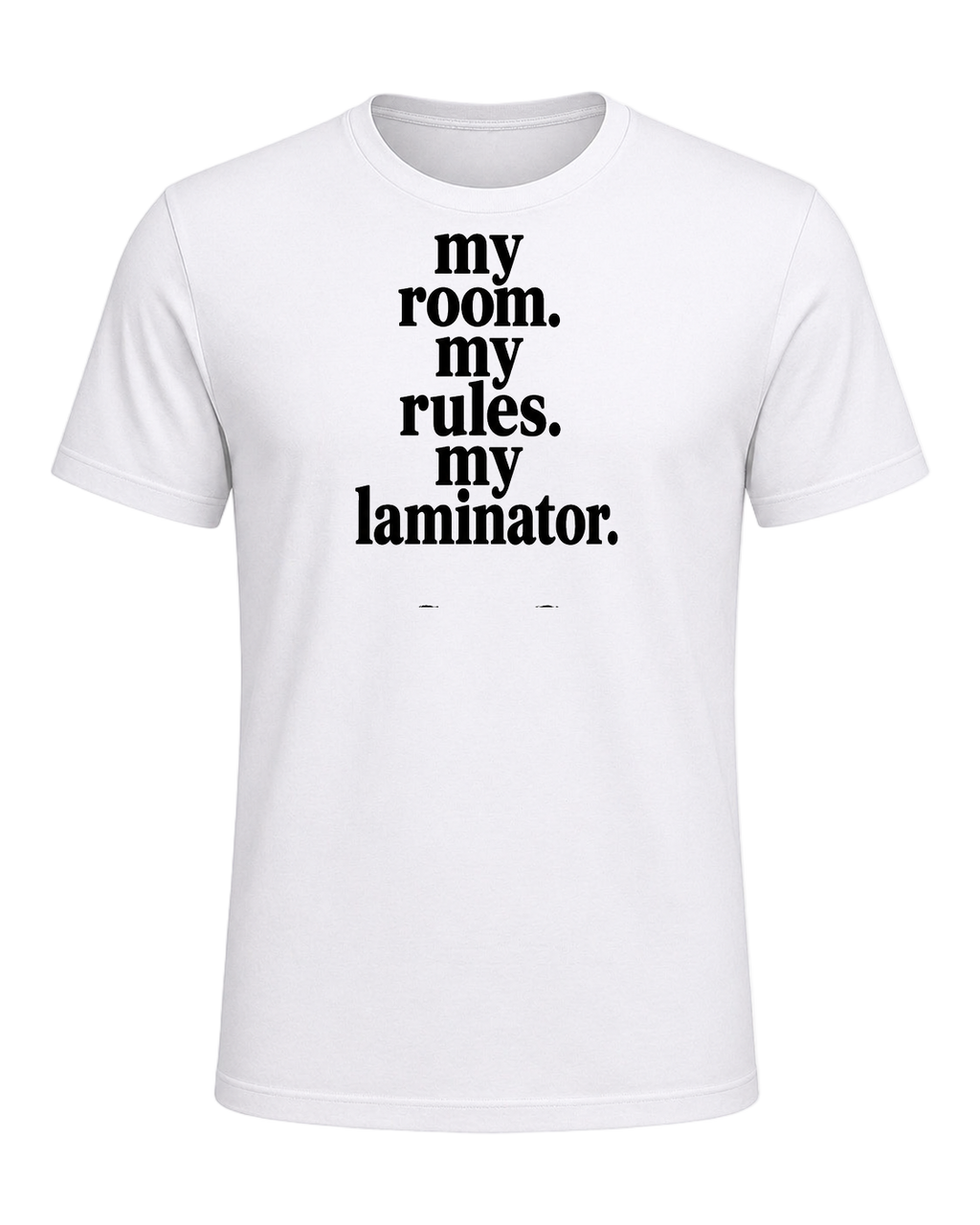 my room. my rules. my laminator. — White