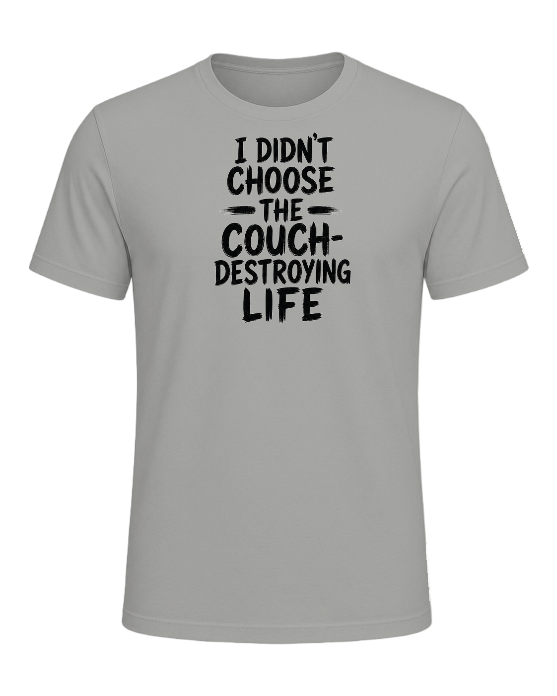 I didn't choose the couch-destroying life — Gray