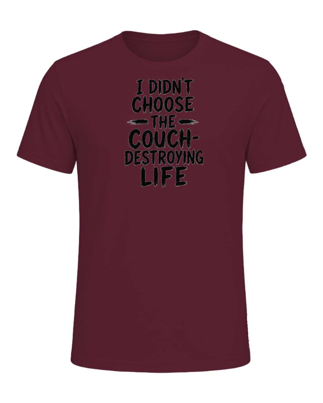 I didn't choose the couch-destroying life — Maroon