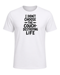 I didn't choose the couch-destroying life — White