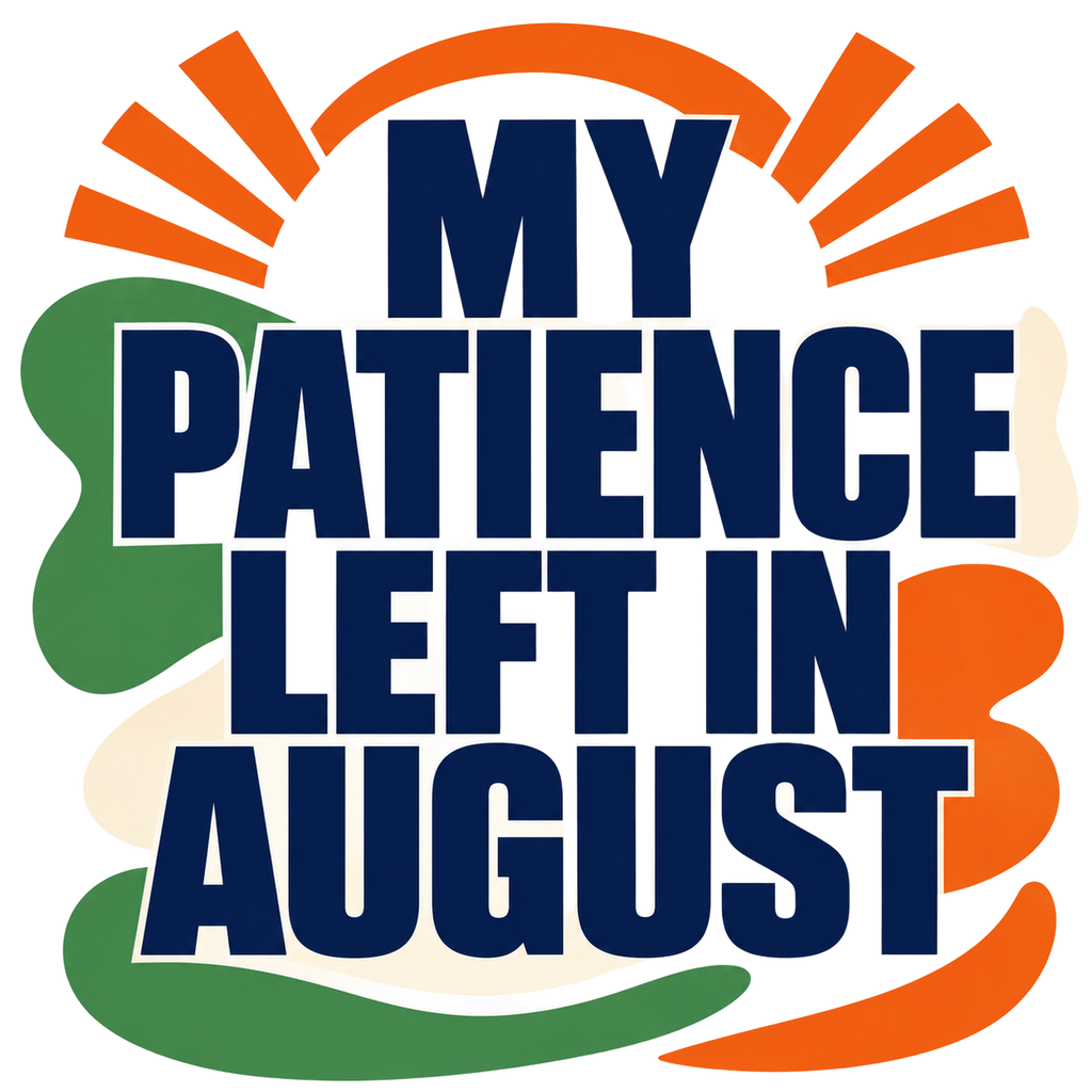 MY PATIENCE LEFT IN AUGUST