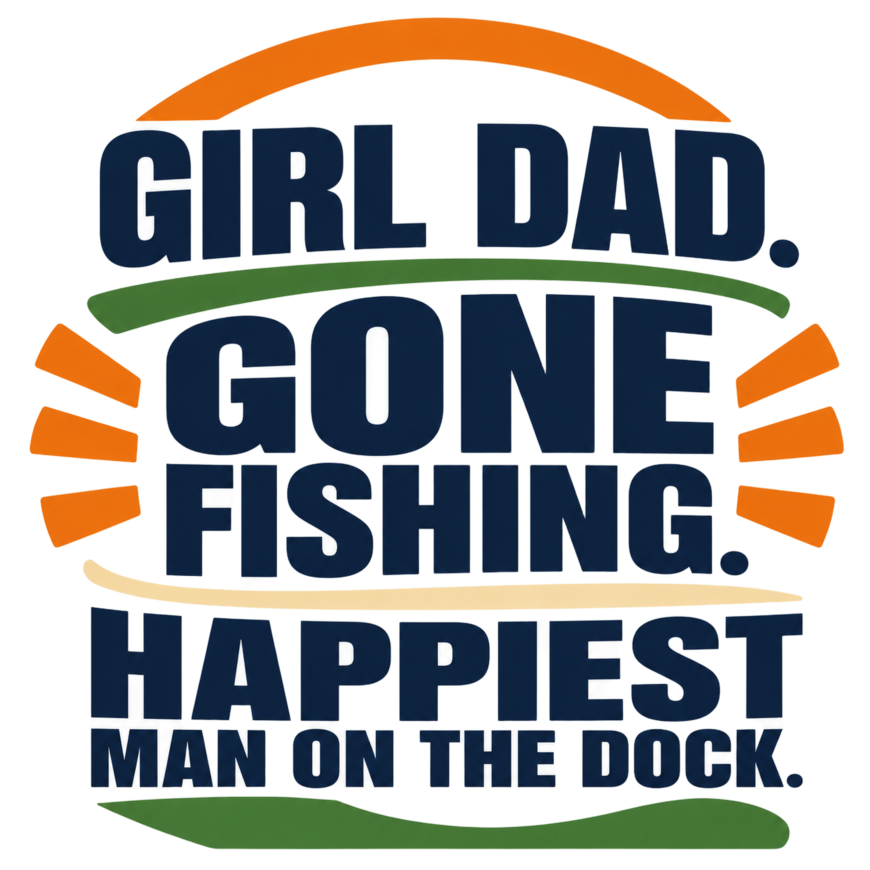 girl dad. gone fishing. happiest man on the dock.