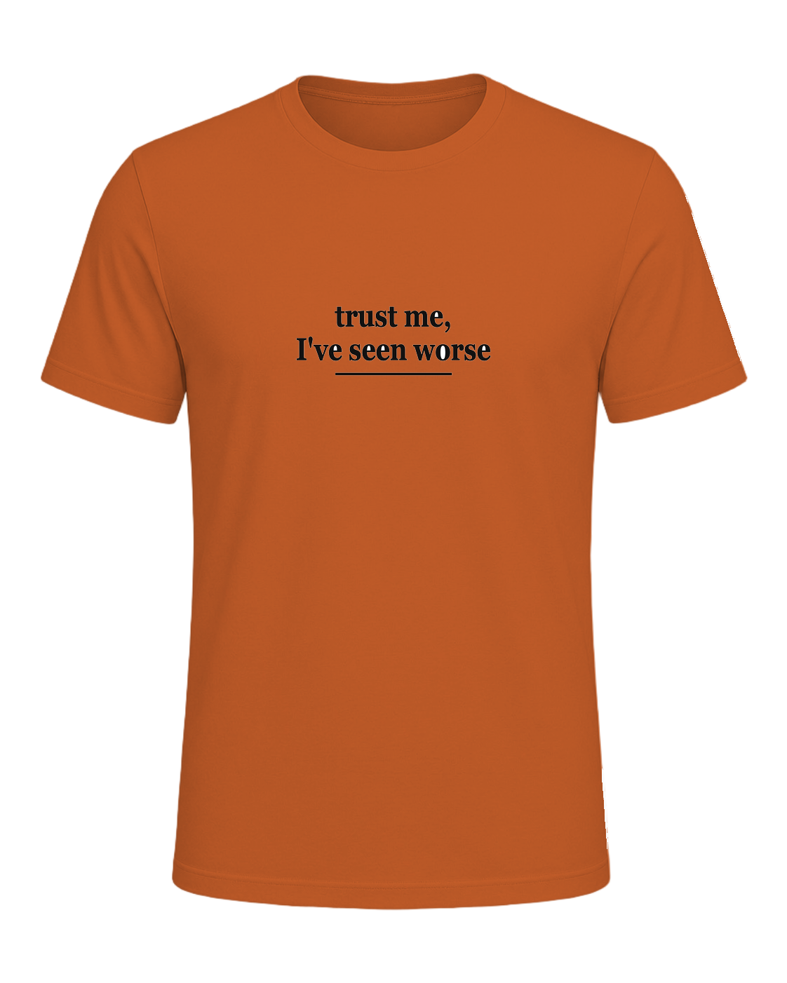 trust me, I've seen worse — Orange
