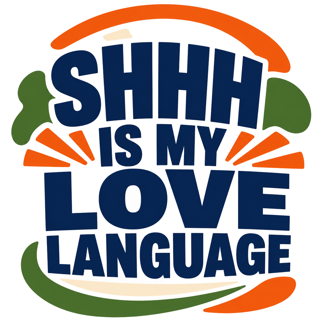 SHHH IS MY LOVE LANGUAGE