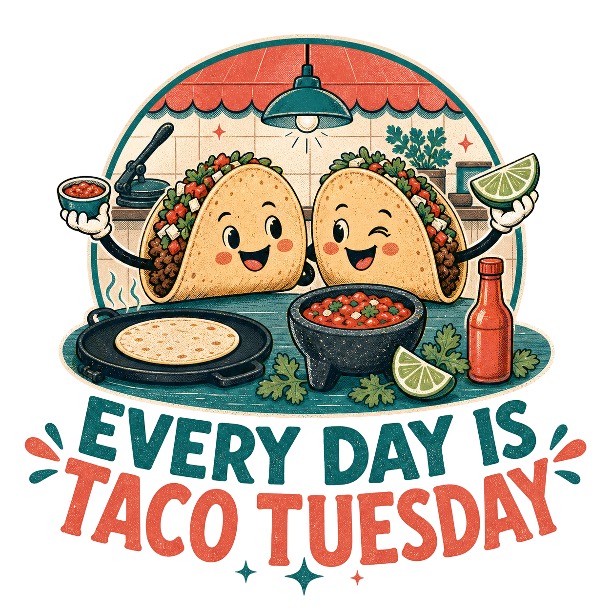 EVERY DAY IS TACO TUESDAY